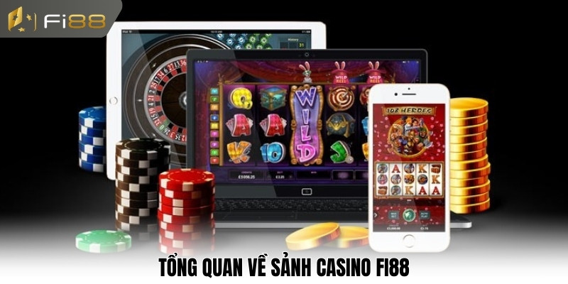 Tổng quan về sảnh casino FI88