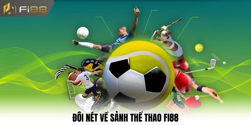 Đôi nét về sảnh thể thao Fi88