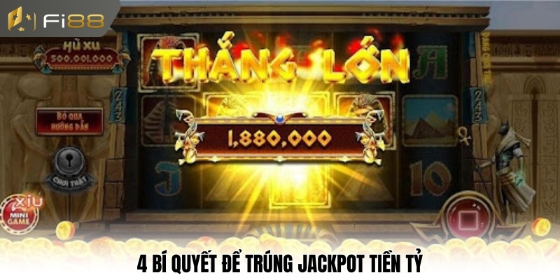 4 bí quyết để trúng Jackpot tiền tỷ